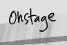 Onstage